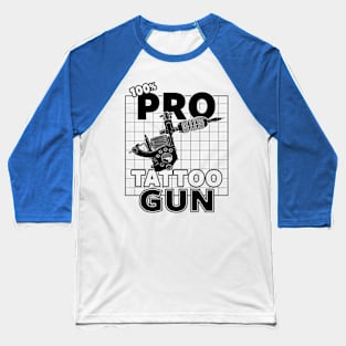 Pro-Tattoo Gun Tattoo Art Pro- Gun Tattoo Gun For Inked People Baseball T-Shirt